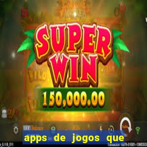 apps de jogos que pagam de verdade